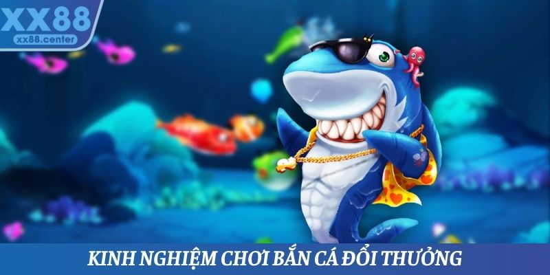 Bắn Cá Đổi Thưởng - Dòng Game Được Yêu Thích Nhất Tại XX88 - SPINVEX88.SURF