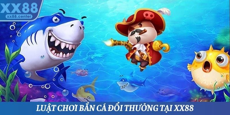 Bắn Cá Đổi Thưởng - Dòng Game Được Yêu Thích Nhất Tại XX88 - SPINVEX88.SURF