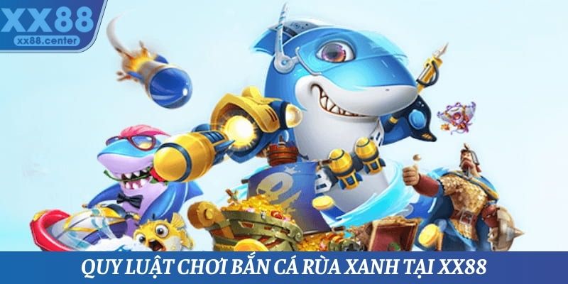Bắn Cá Rùa Xanh - Siêu Phẩm Giải Trí Tại Nền Tảng XX88 - SPINVEX88.SURF