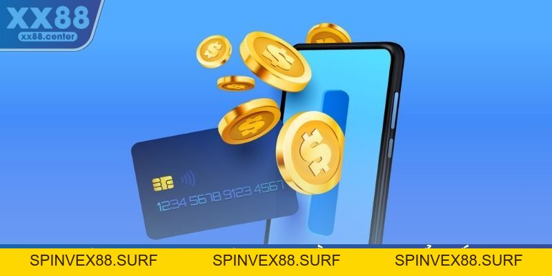 Nạp Tiền XX88 - Quy Trình Thực Hiện Chi Tiết Tại Sân Chơi - SPINVEX88.SURF