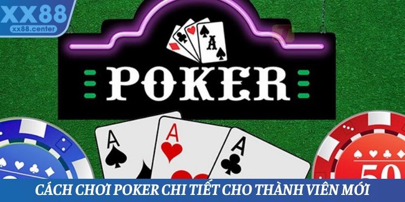 Cách Chơi Poker Chi Tiết Nhất Tại Nền Tảng Giải Trí XX88 - SPINVEX88.SURF