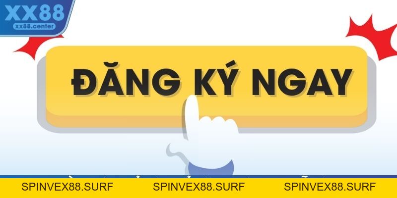 Đăng Ký XX88 - Trở Thành Người Dùng Một Cách Siêu Dễ Dàng - SPINVEX88.SURF