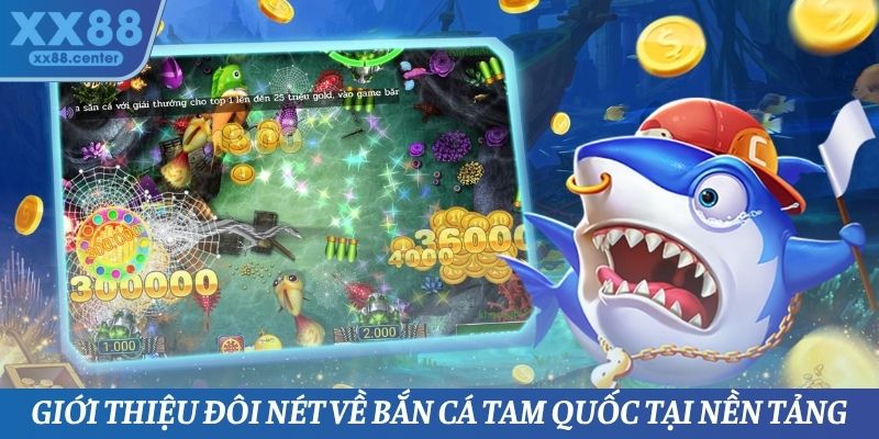 Bắn Cá Tam Quốc XX88 - Sân Chơi Đổi Thưởng Siêu Hấp Dẫn - SPINVEX88.SURF