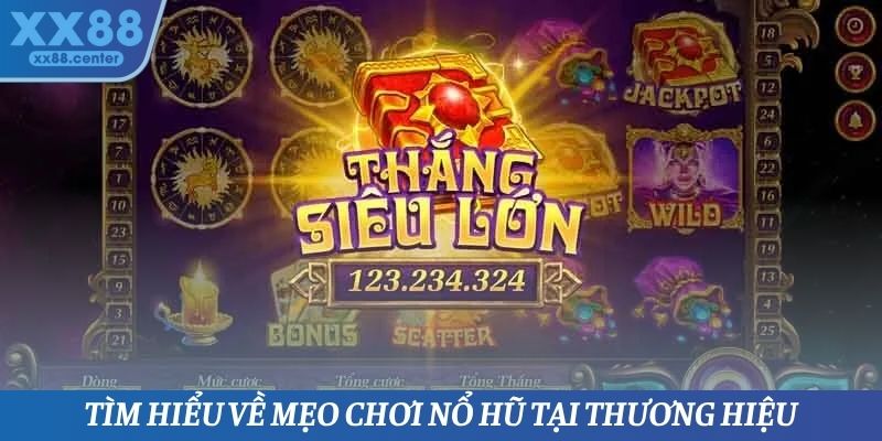 Mẹo Chơi Nổ Hũ XX88 - Hướng Dẫn Chi Tiết Để Giành Thắng Lợi - SPINVEX88.SURF